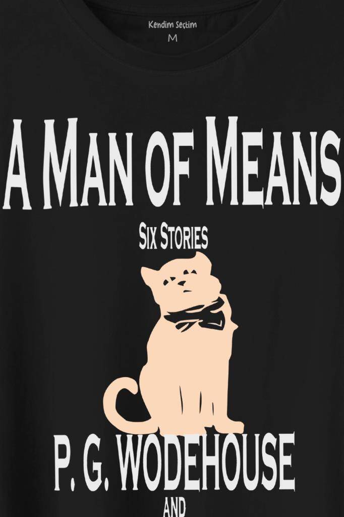 A Man Of Means Cat Wodehouse Kedi Baskılı Tişört Unisex (1)