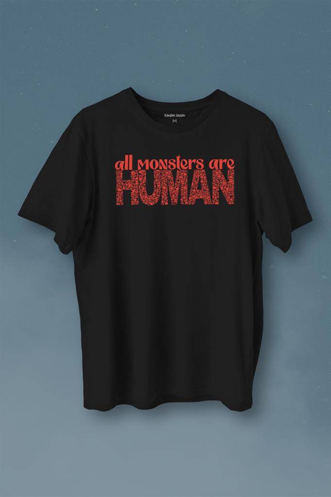 All Monsters Are Human Kurukafa Canavar Baskılı Siyah Tişört Unisex