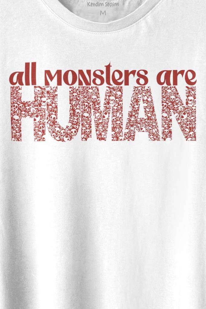 All Monsters Are Human Kurukafa Canavar Baskılı Beyaz Tişört Unisex (1)