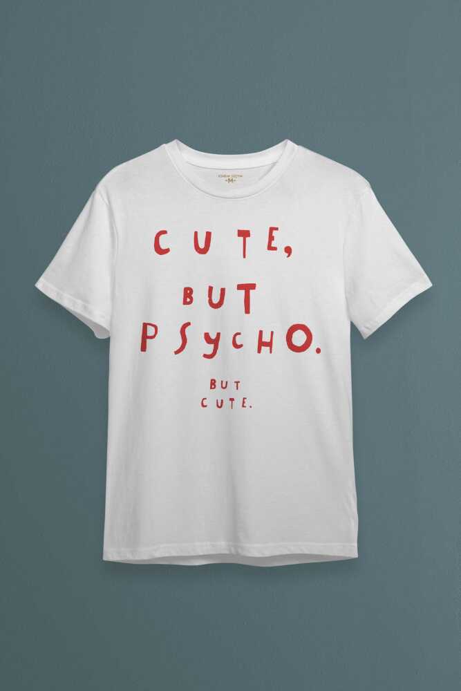 Cute But Psycho Funny Typography Tatlı Ama Psikopat Yazı Baskılı Beyaz Unisex Tişört