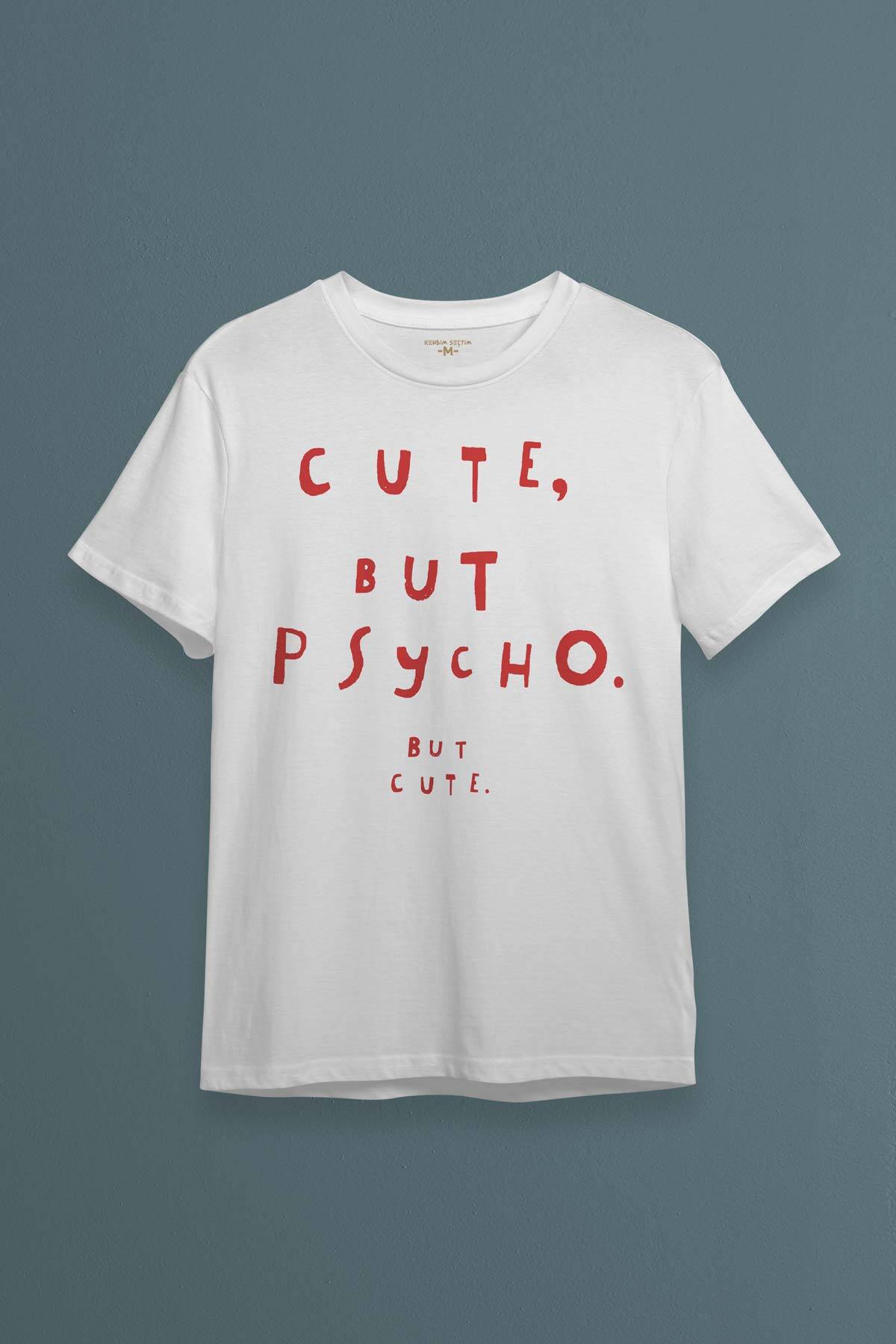 Cute But Psycho Funny Typography Tatlı Ama Psikopat Yazı Baskılı Beyaz Unisex Tişört