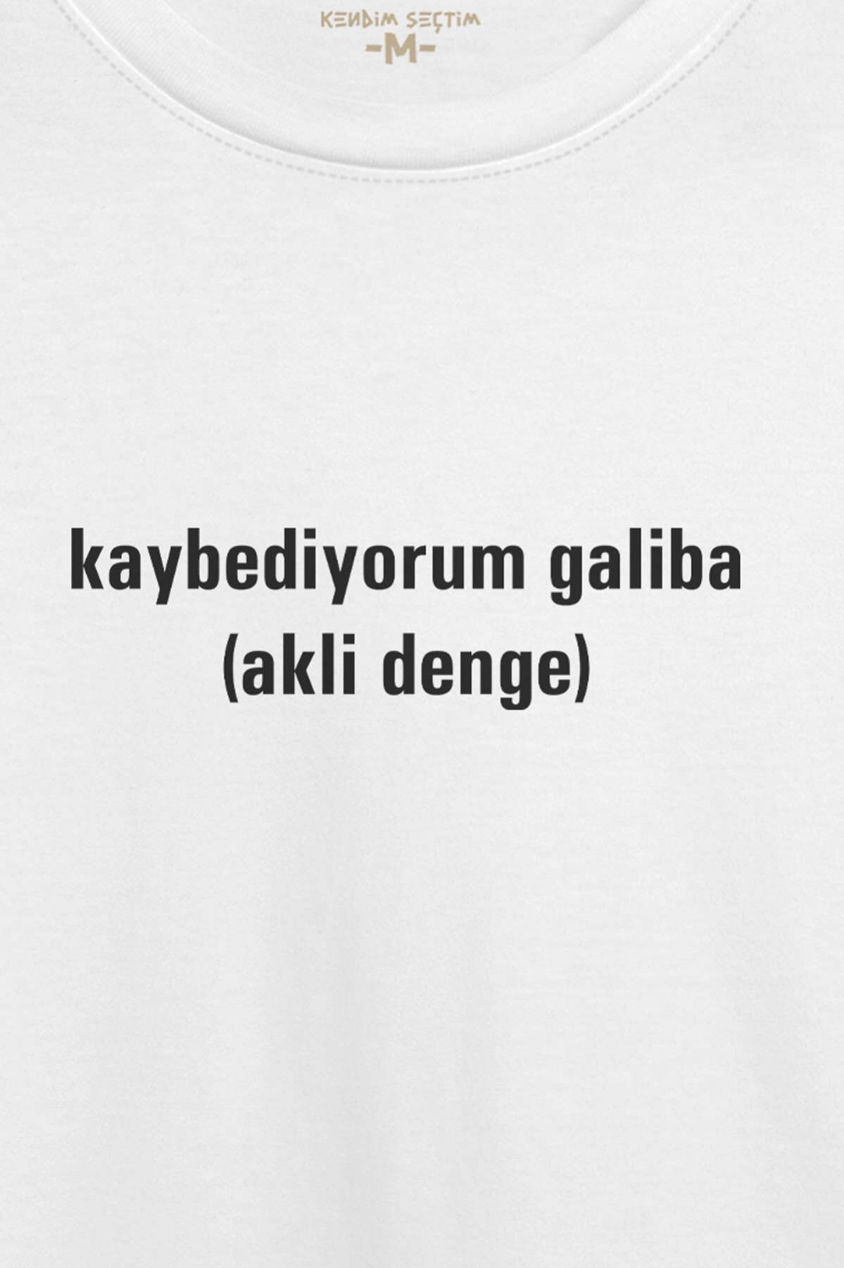 Kaybediyorum Galiba Akli Denge Esprili Baskılı Beyaz Tişört Unisex (1)