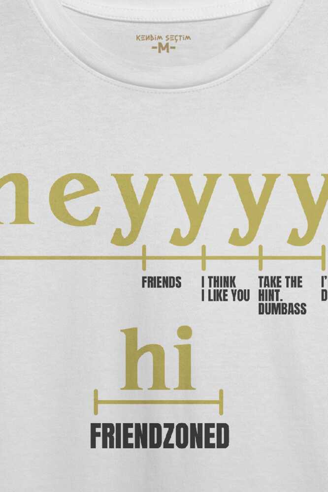 Beyaz Tişört Friendzone Hey Hi Funny Selam Eğlenceli Merhaba Yazı Baskılı Unisex (1)