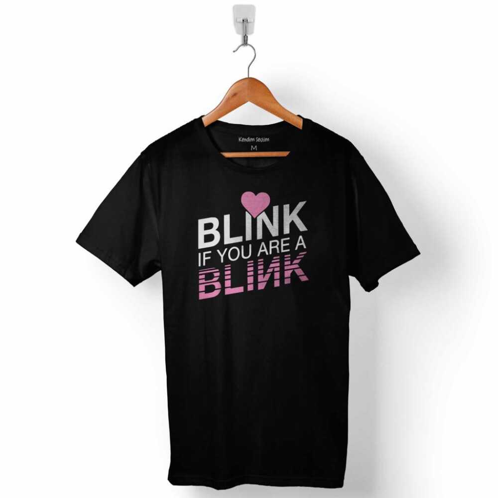BlackPink Blink If You Are A Blink Baskılı Tişört Unisex