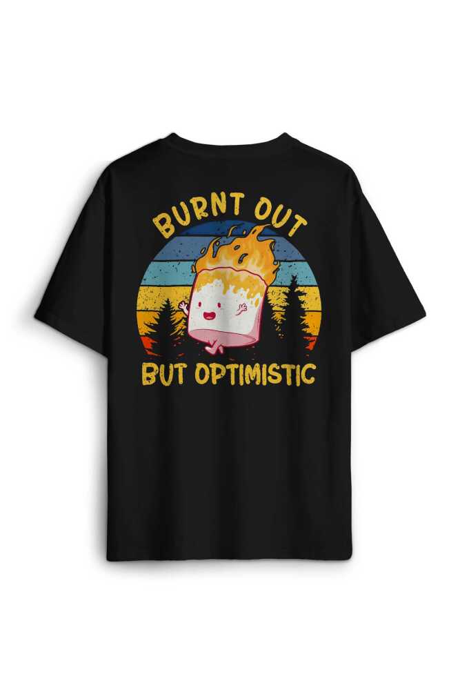 Burnt Out But Optimistic Funny Eğlenceli Baskılı Oversize Siyah Unisex Tişört