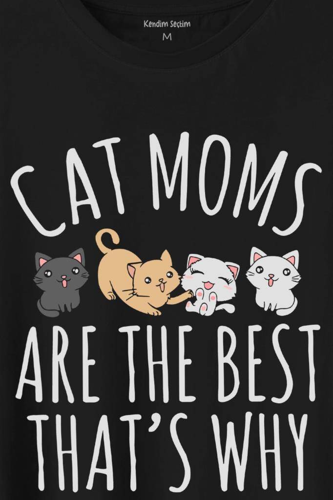 Cat Moms Kedi Annesi Are The Best Thats Hayvan Hakları Baskılı Siyah Tişört Unisex (1)