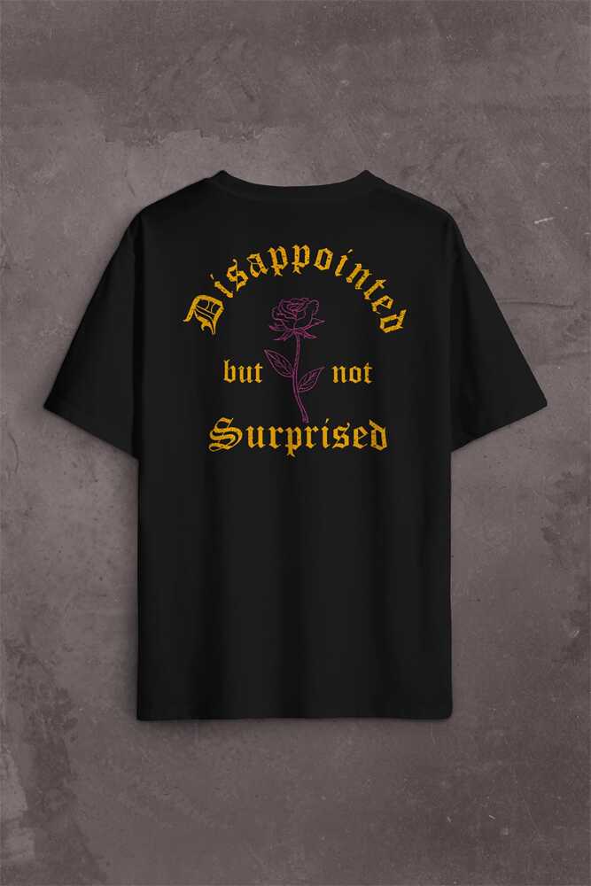 Disappointed But Not Surprised Streetwear Sokak Urban Sırt Ön Baskılı Oversize Tişört Unisex