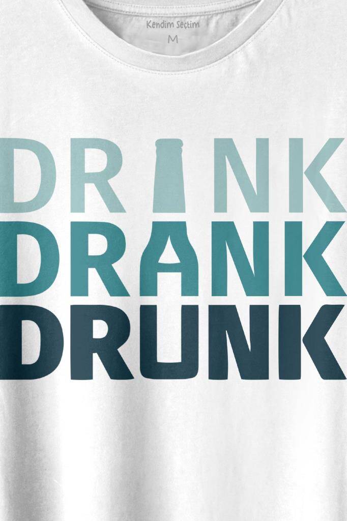 Drink Drank Drunk Tipografi Baskılı Beyaz Tişört Unisex (1)