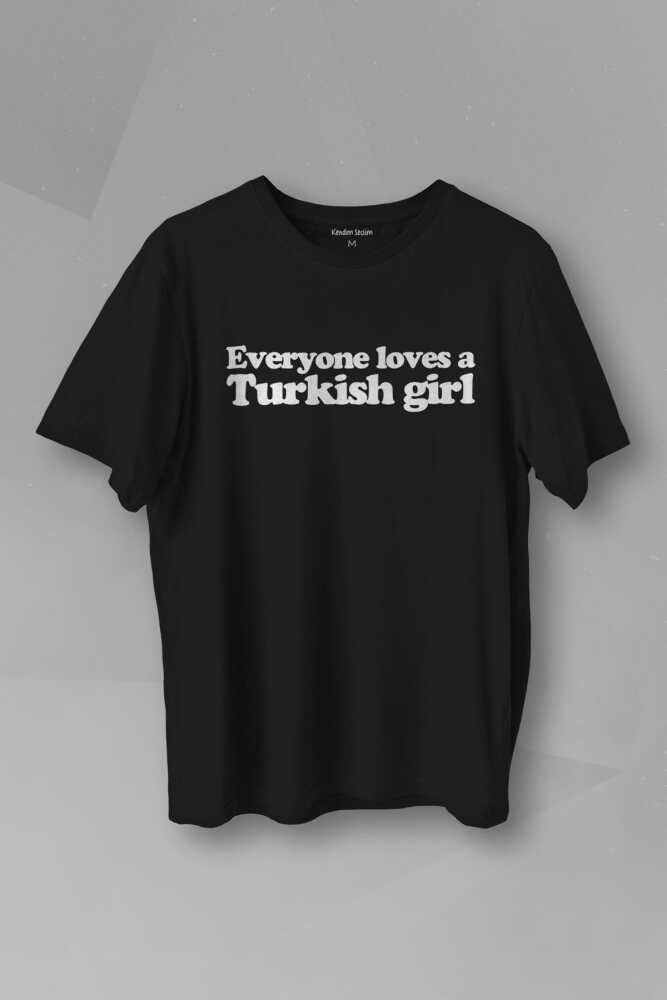 Everyone Loves A Turkish Girl Baskılı Siyah Kadın Tişört