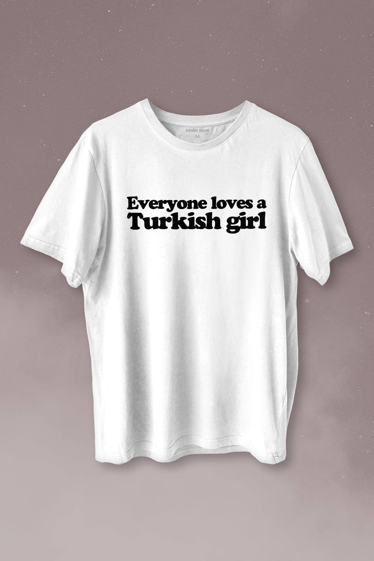 Everyone Loves A Turkish Girl Baskılı Beyaz Kadın Tişört