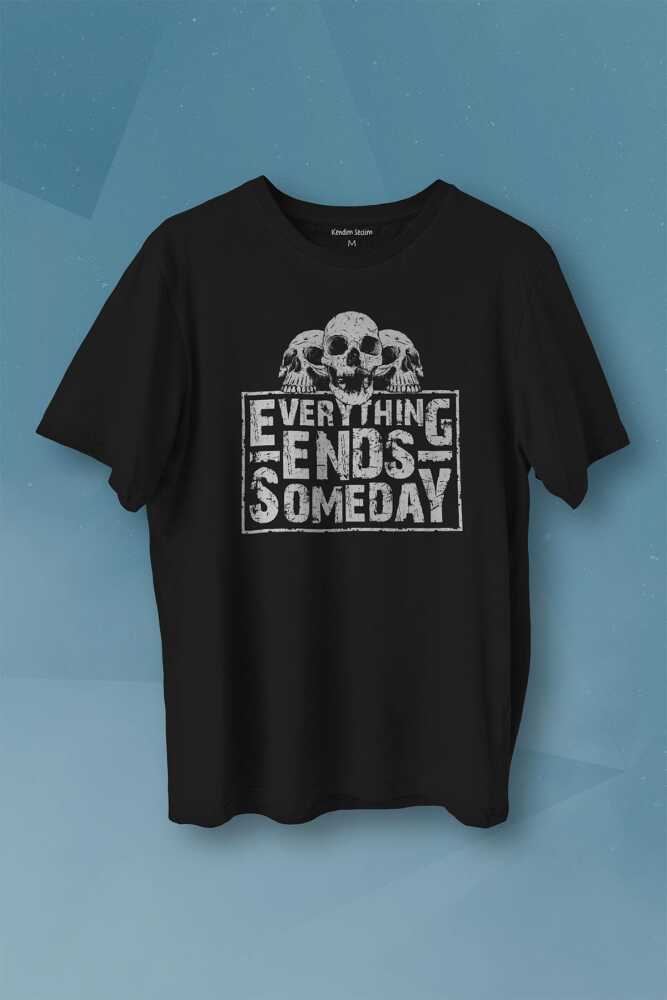 Everything Ends Someday Gothic Her Şey Biter Gotik Baskılı Siyah Tişört Unisex