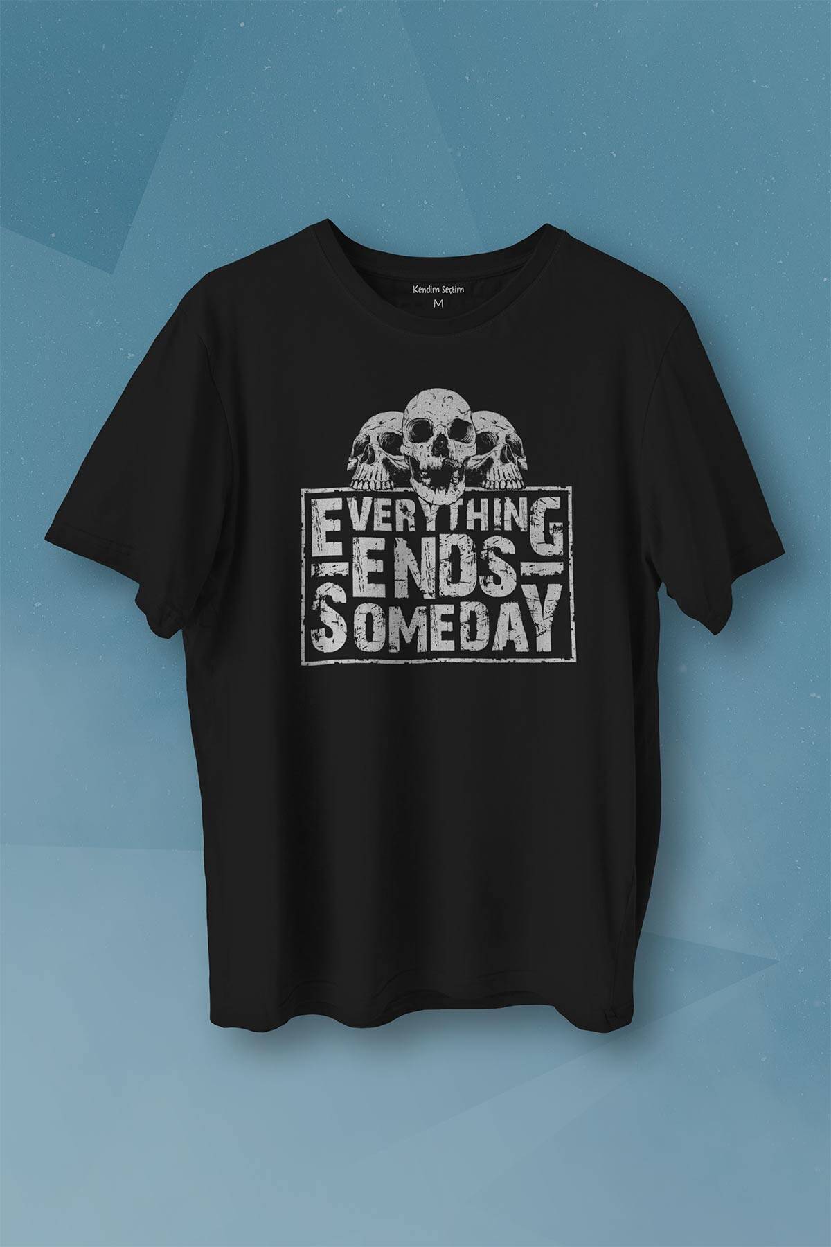 Everything Ends Someday Gothic Her Şey Biter Gotik Baskılı Siyah Tişört Unisex