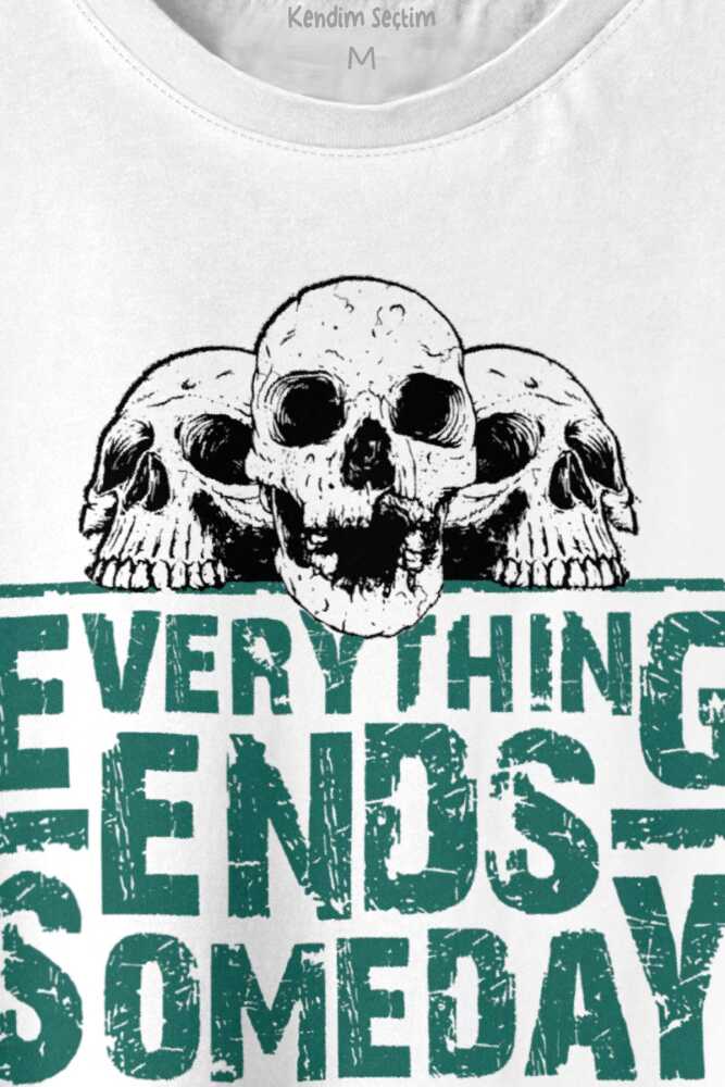 Everything Ends Someday Gothic Her Şey Biter Gotik Baskılı Beyaz Tişört Unisex (1)