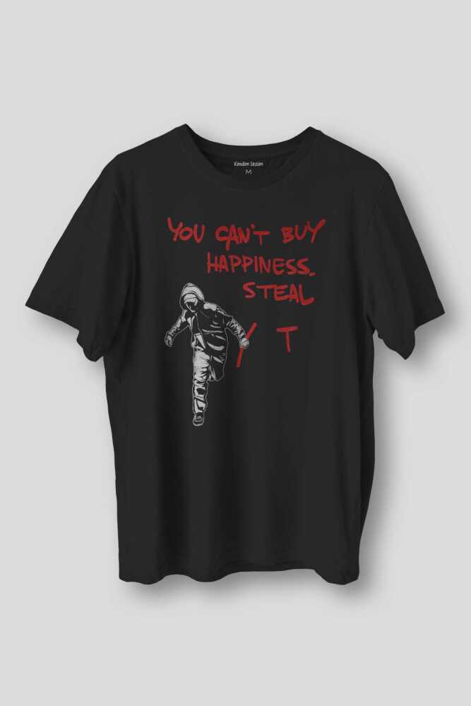 Grafitti Art Sanat You Can't Buy Happiness Steal It Siyah T-shirt Unisex Regular Fit Tişört - 1