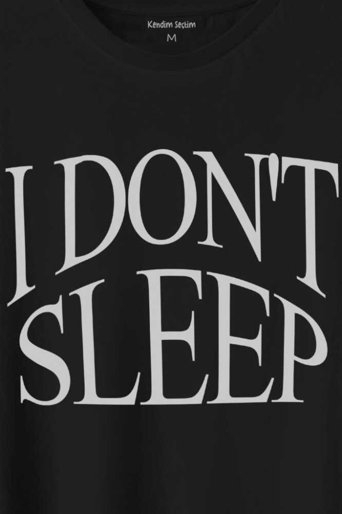 I Don't Sleep Ben Uyumam Baskılı Siyah Tişört Unisex (1)