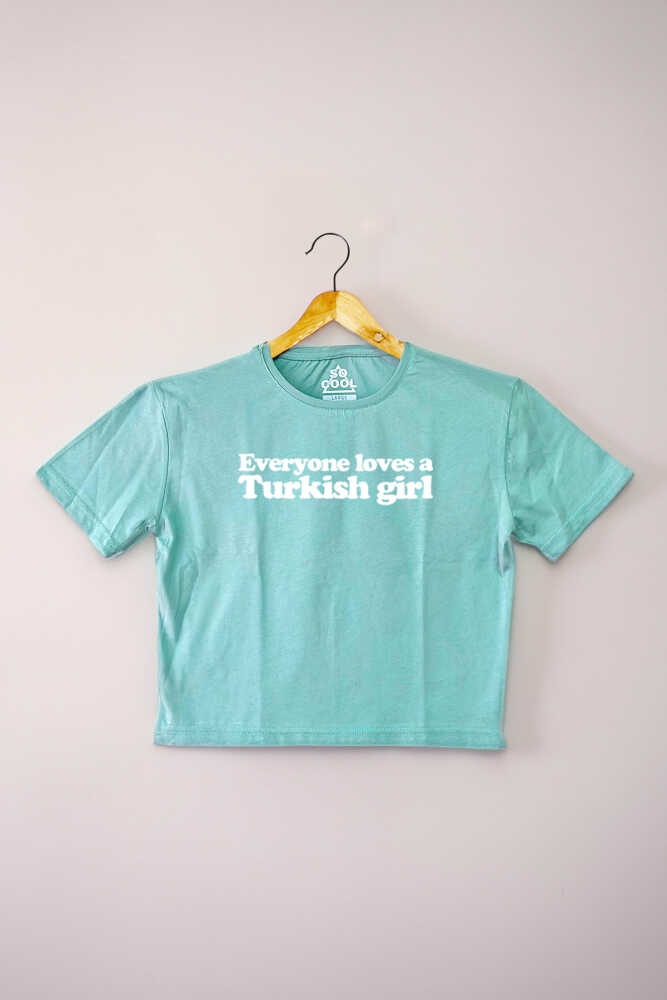 Everyone Loves A Turkish Girl Baskılı Mint Yeşil Kadın Crop Tişört