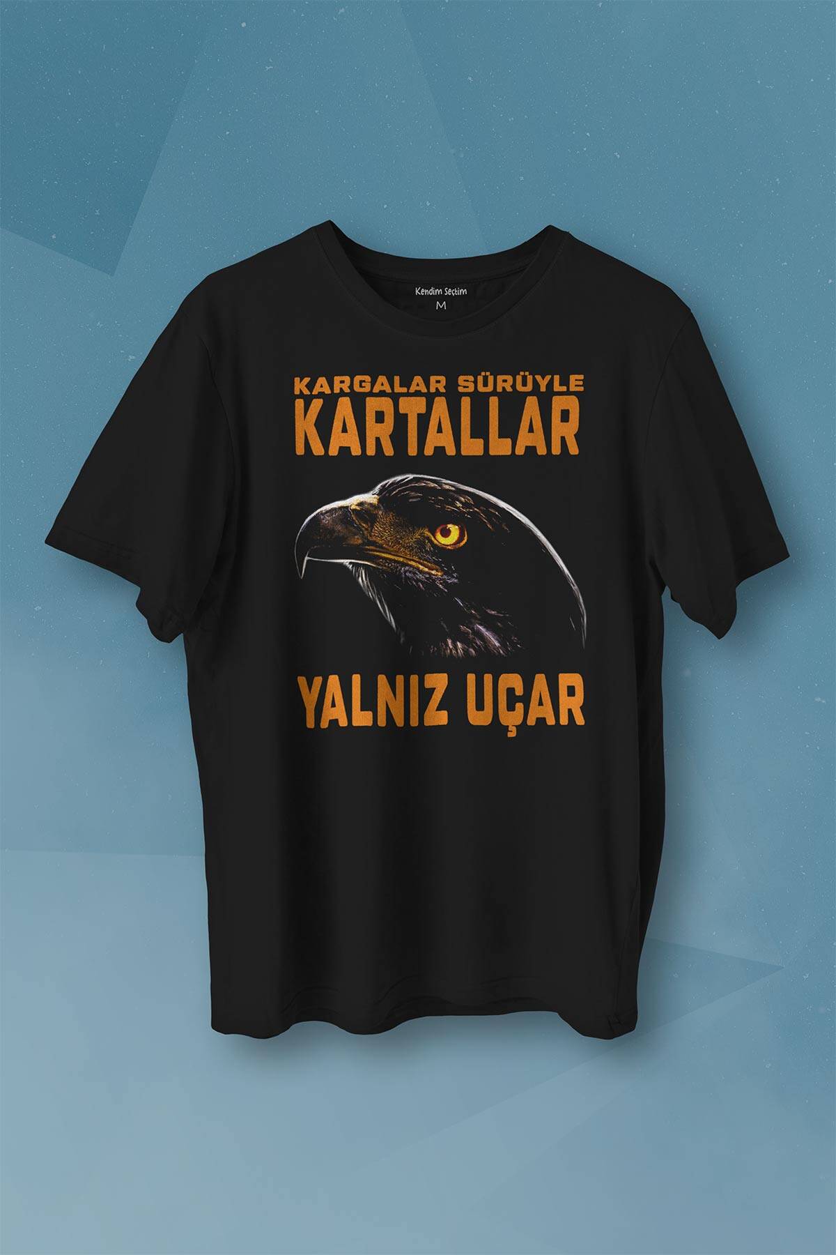 Kartal Kafa Kargalar Sürüyle Kartallar Yalnız Uçar Baskılı Tişört Unisex - 1