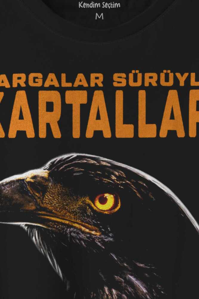 Kartal Kafa Kargalar Sürüyle Kartallar Yalnız Uçar Baskılı Tişört Unisex (1)