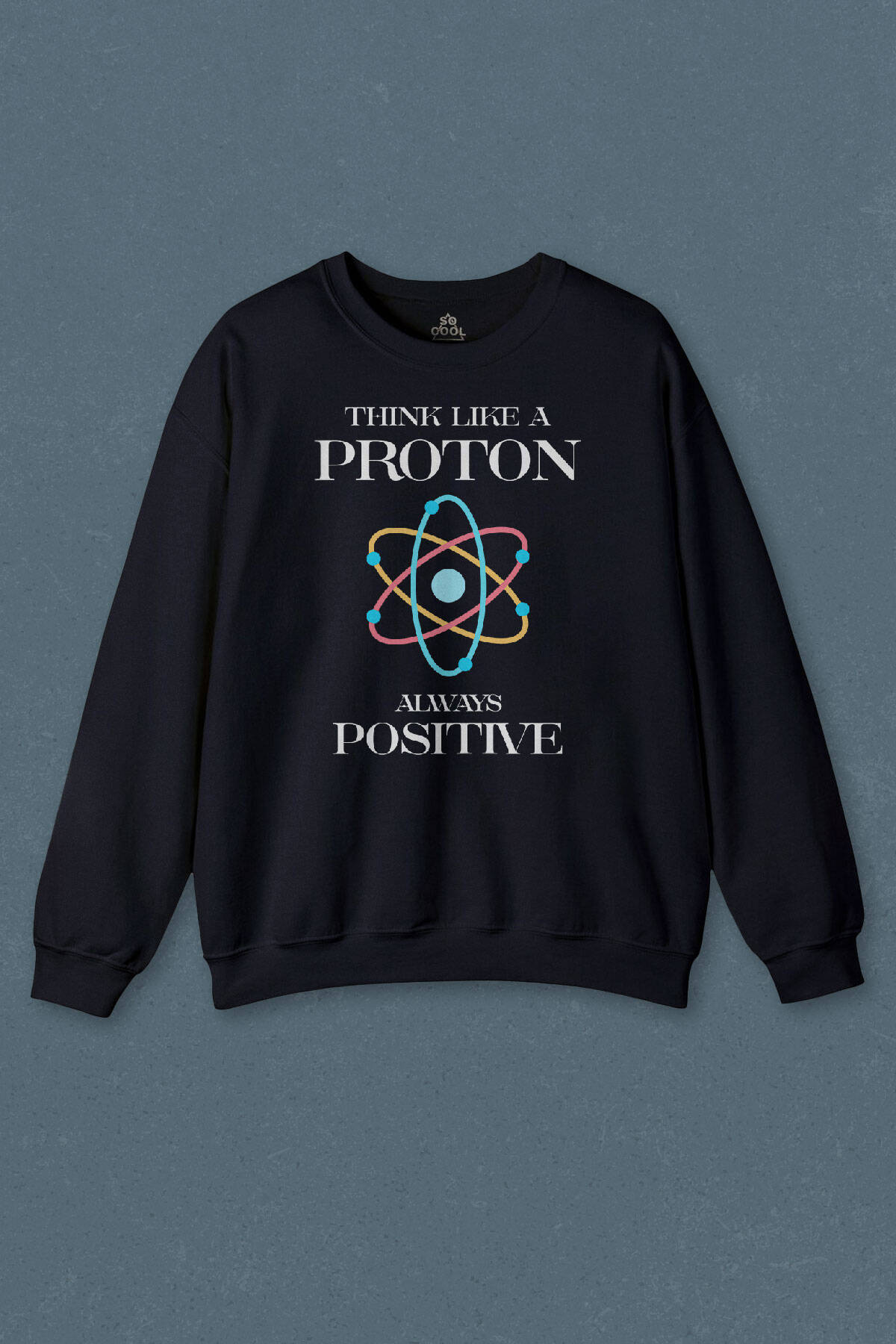 Lacivert Sweatshirt Think Like A Proton Always Positive Fizik Baskılı Sweat