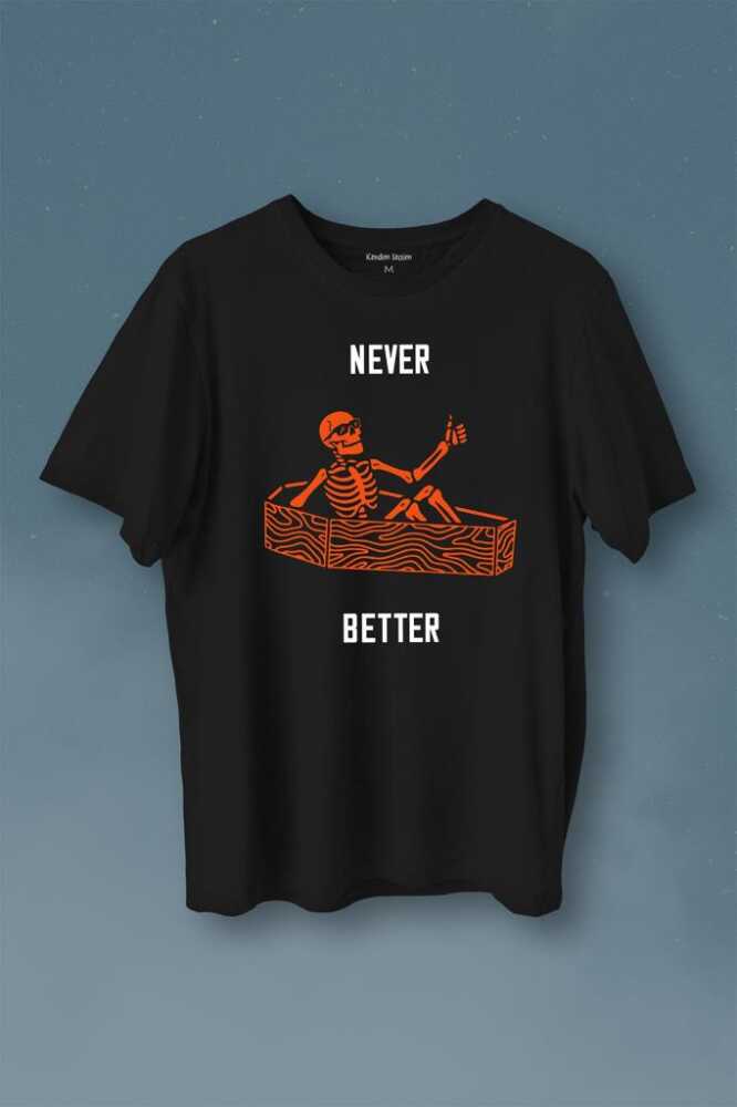 Never Better Skull Kuru Kafa Gothic Dark Sokak Baskılı Tişört Unisex