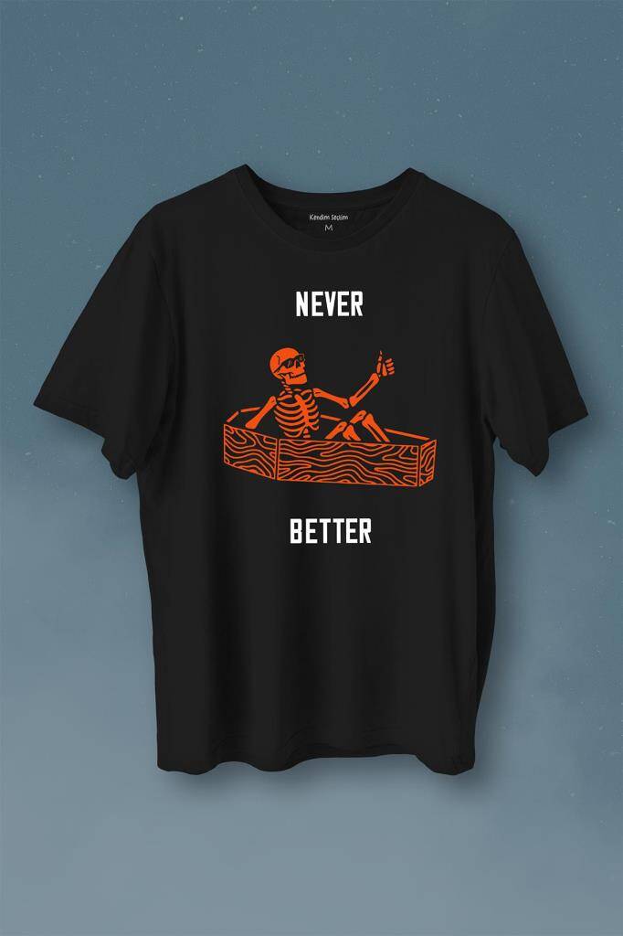 Never Better Skull Kuru Kafa Gothic Dark Sokak Baskılı Tişört Unisex