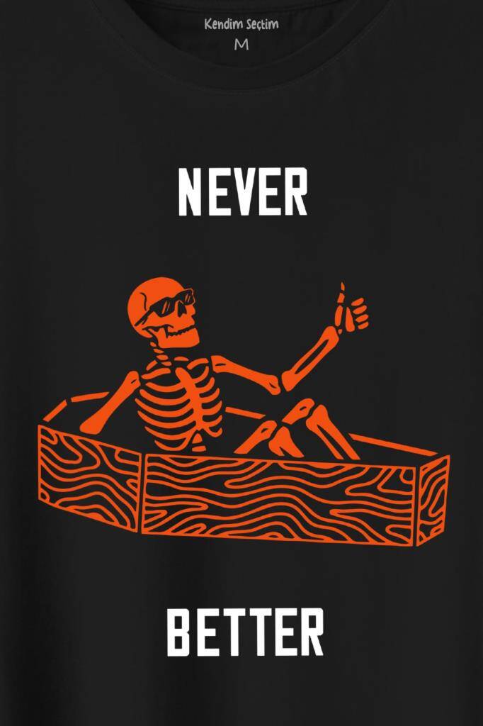 Never Better Skull Kuru Kafa Gothic Dark Sokak Baskılı Tişört Unisex (1)