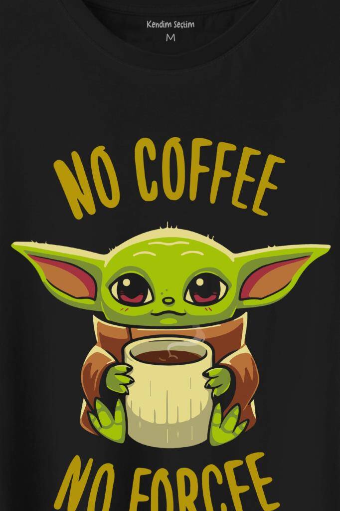 No Coffee No Forcee Kahve Güç Kuvvet Enerji Baskılı Siyah Tişört Unisex (1)