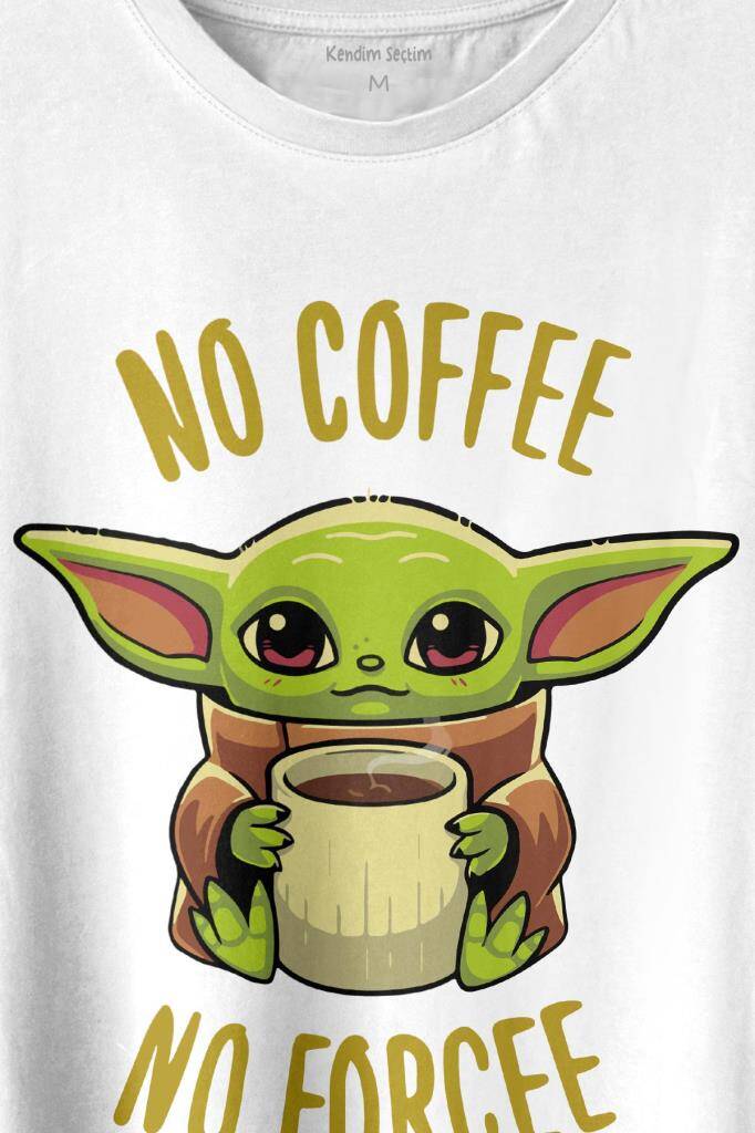 No Coffee No Forcee Kahve Güç Kuvvet Enerji Baskılı Beyaz Tişört Unisex (1)