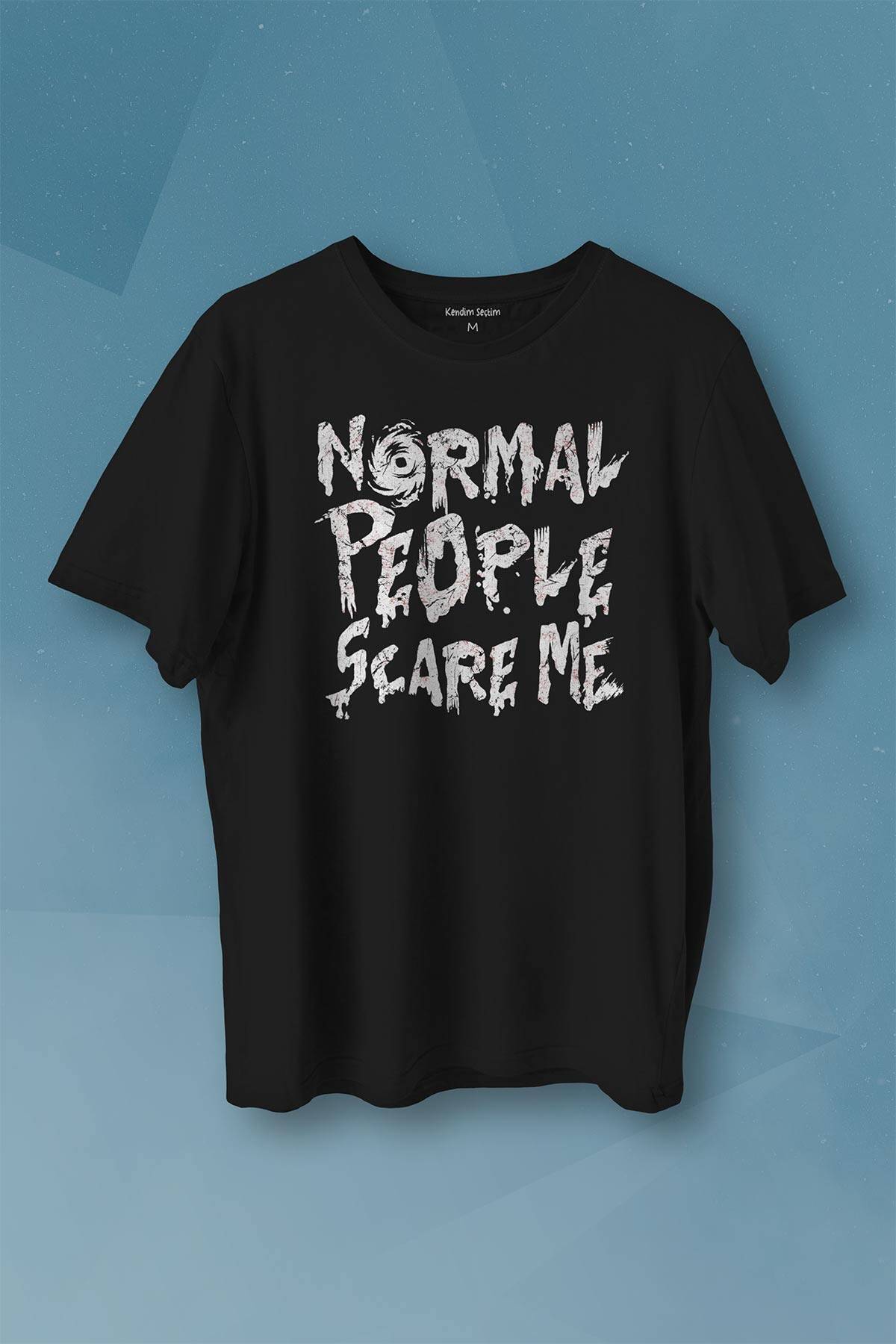Normal People Scare Me Normal İnsanlar Beni Korkutuyor Gothic Sokak Baskılı Siyah Tişört Unisex