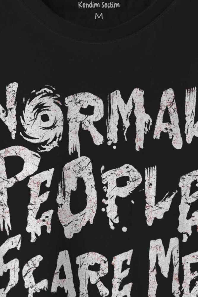 Normal People Scare Me Normal İnsanlar Beni Korkutuyor Gothic Sokak Baskılı Siyah Tişört Unisex (1)