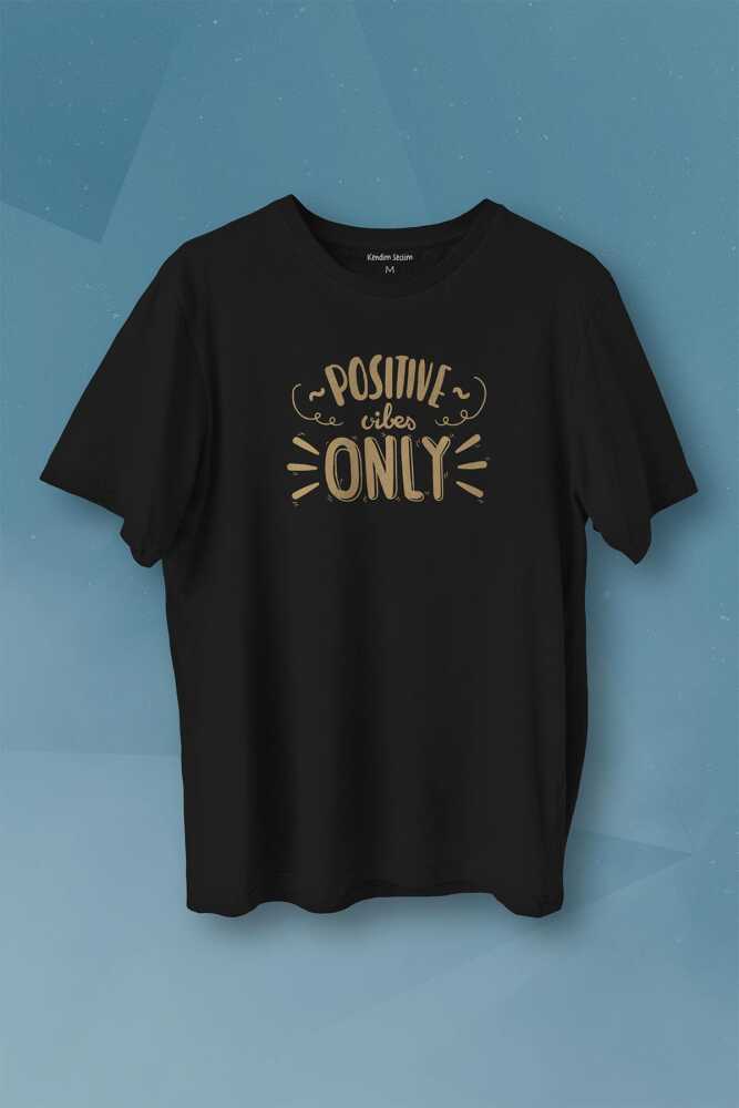 Positive Vibes Only Baskılı Tişört Unisex