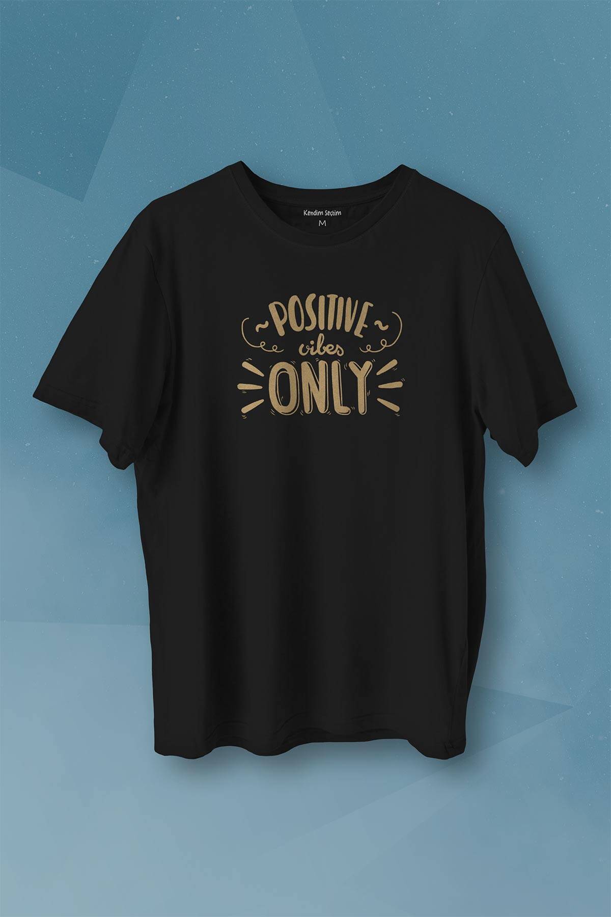 Positive Vibes Only Baskılı Tişört Unisex