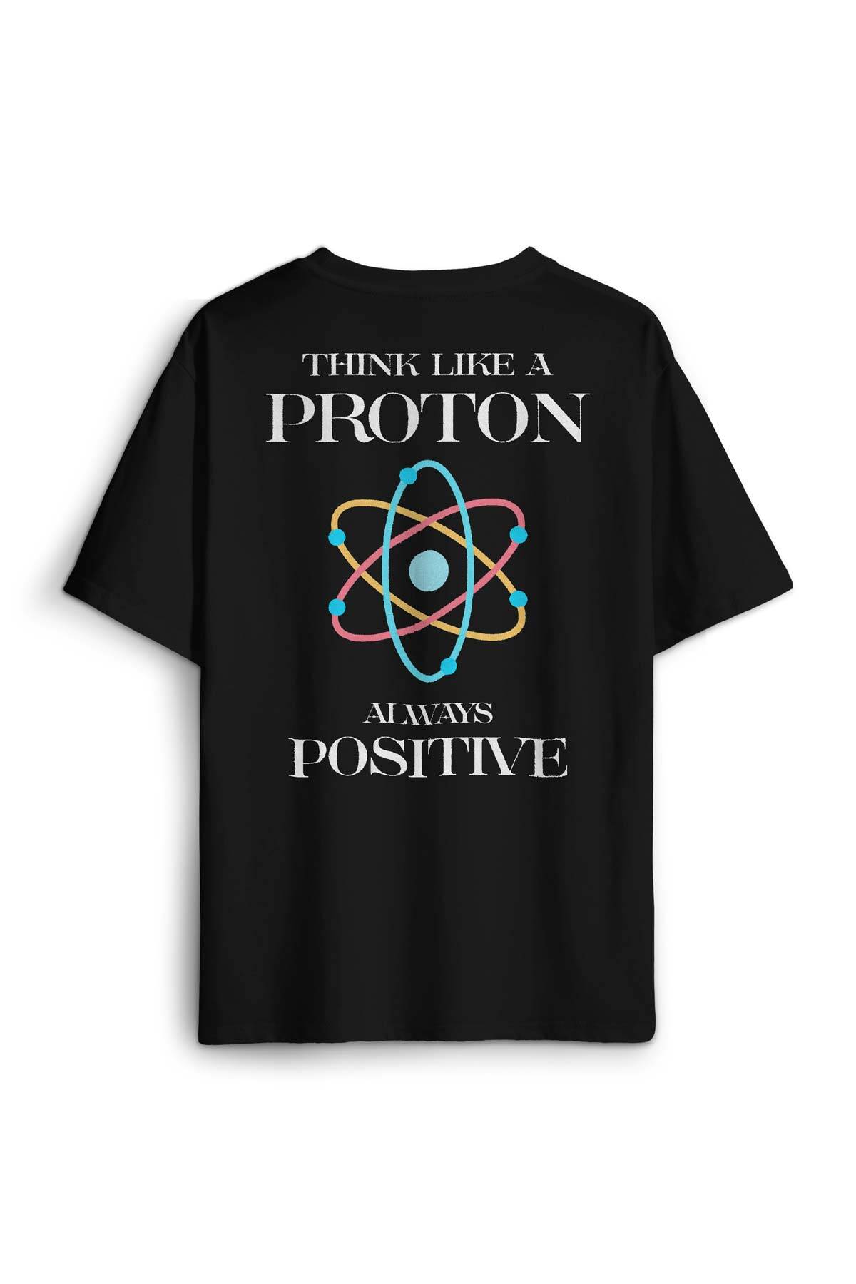 Siyah Oversize Tişört Think Like A Proton Always Positive Fizik Sırt Ön Baskılı Unisex