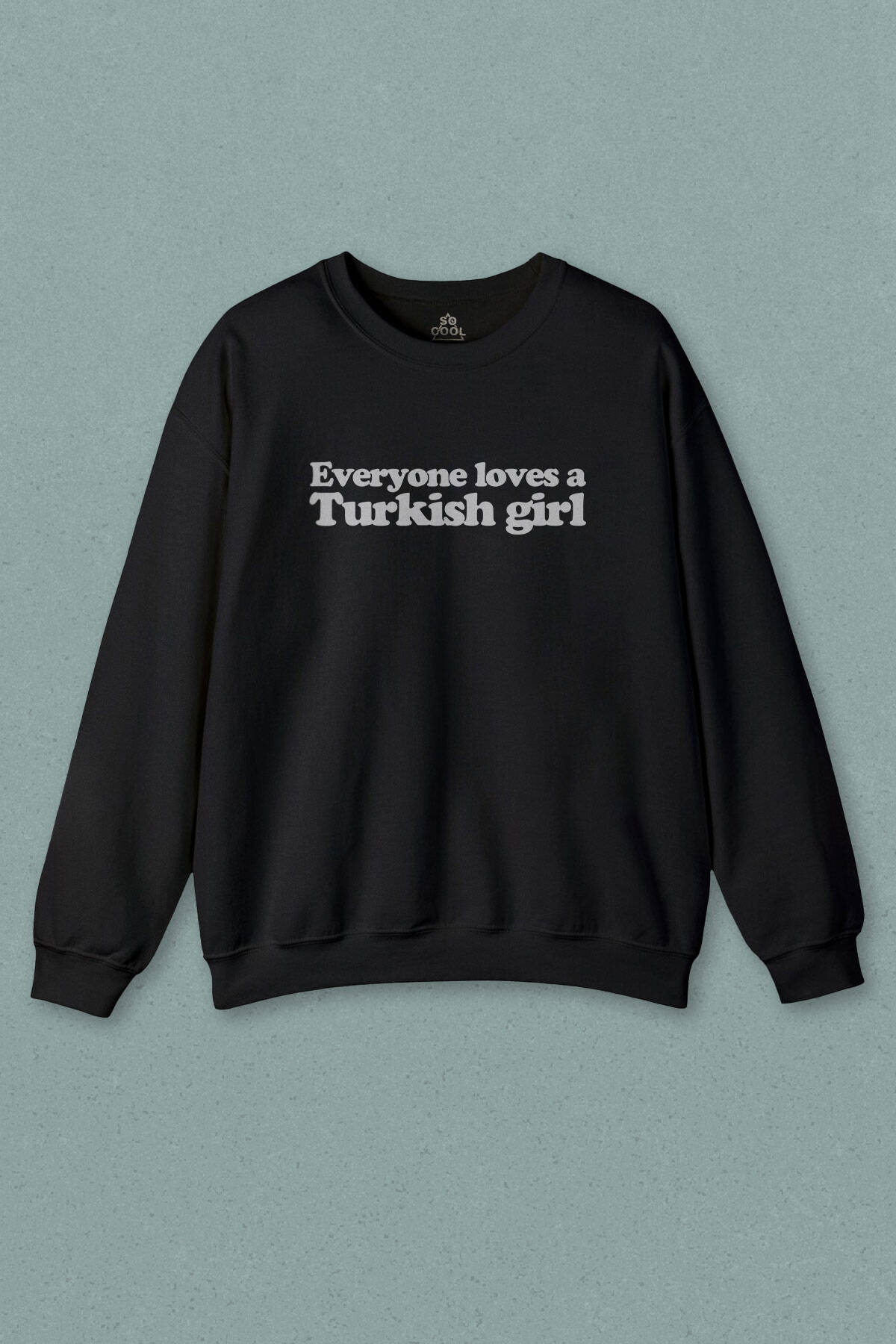 Everyone Loves A Turkish Girl Kadın Baskılı Siyah Sweatshirt (1)