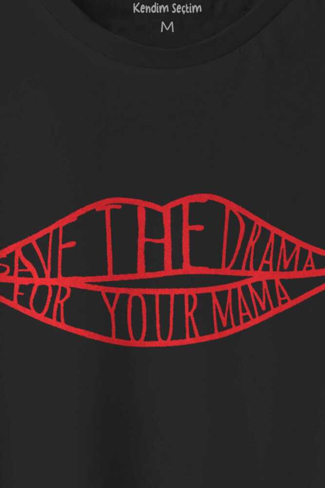 Save The Drama For Your Mama Funny Yazı Friends Baskılı Siyah Unisex Tişört (1)