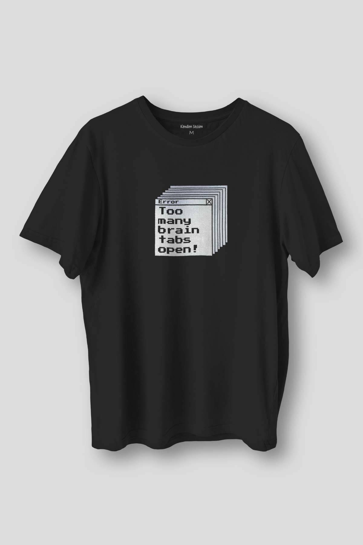 Too Many Brain Tabs Error Overthink Funny Eğlenceli Baskılı Siyah Unisex Tişört