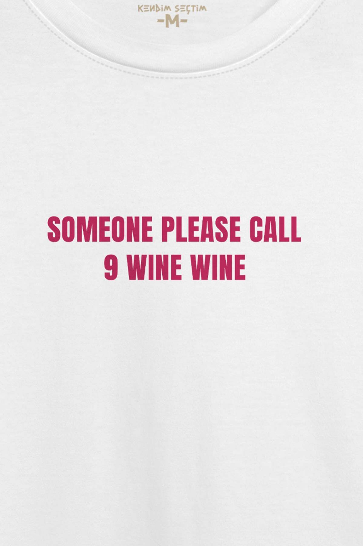 Someone Please Call 9 Wine 911 Şarap Funny Beyaz Unisex Regular Fit Tişört (1)