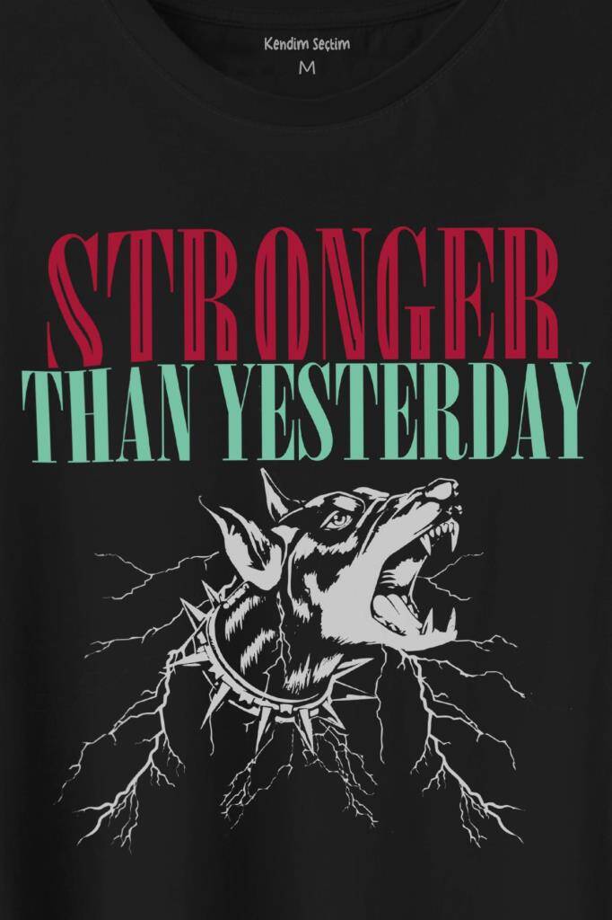 Stronger Than Yesterday Dünden Daha Güçlü Dog Typo Köpek Baskılı Tişört Unisex (1)