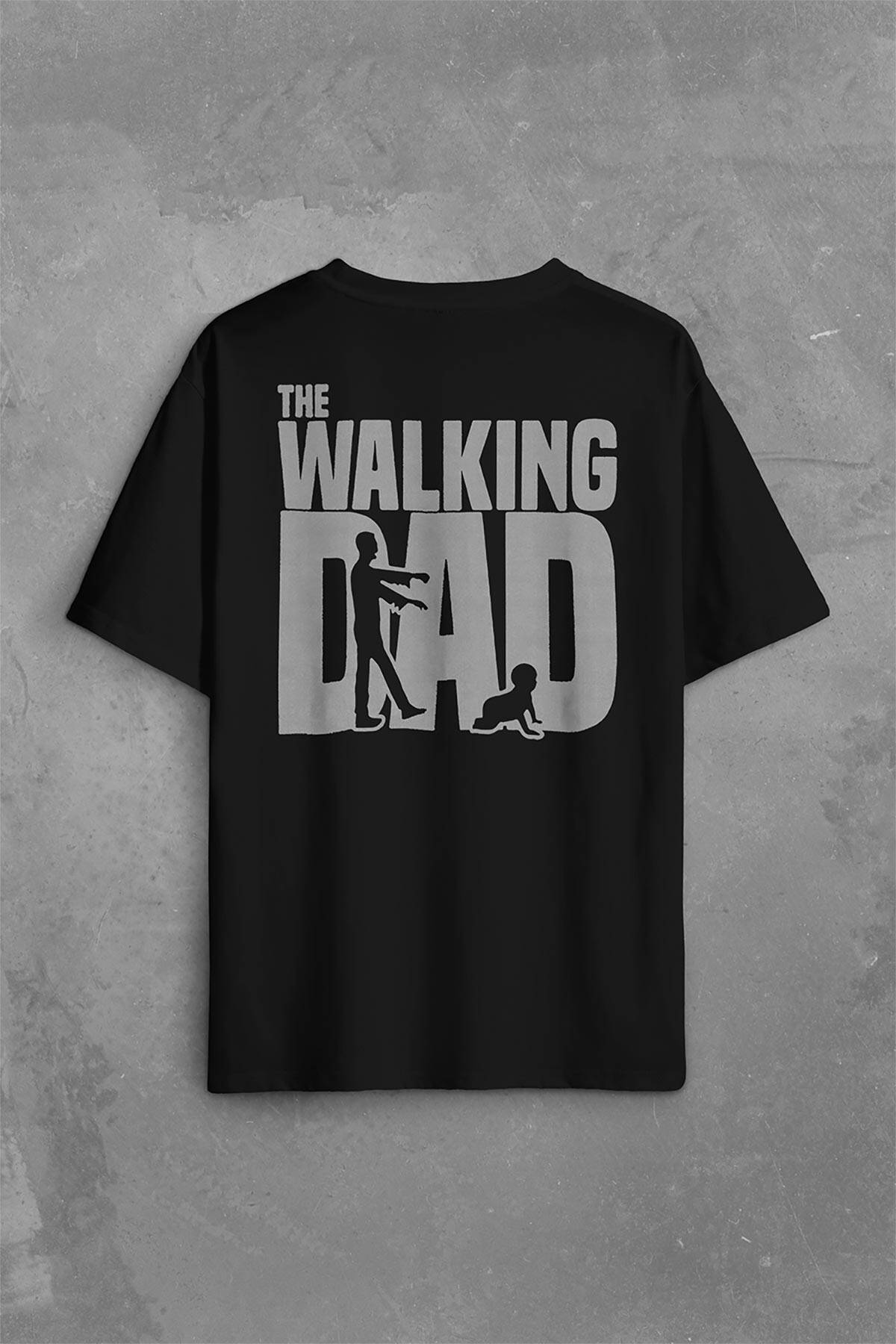 The Walking Dad Dead Yürüyen Baba Babalar Günü Sırt Ön Baskılı Oversize Tişört Unisex (1)