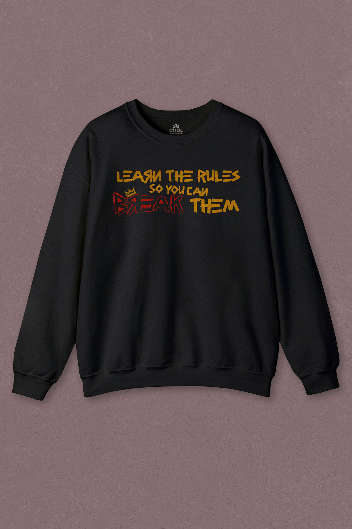 Unisex Sweatshirt Learn The Rules Break Them Basquiat Kuralları Yık Baskılı Sweat