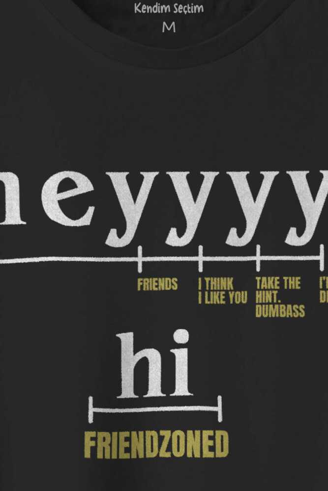Friendzone Hey Funny Sevgililer Günü Selam Eğlenceli Baskılı Siyah Unisex Tişört (1)