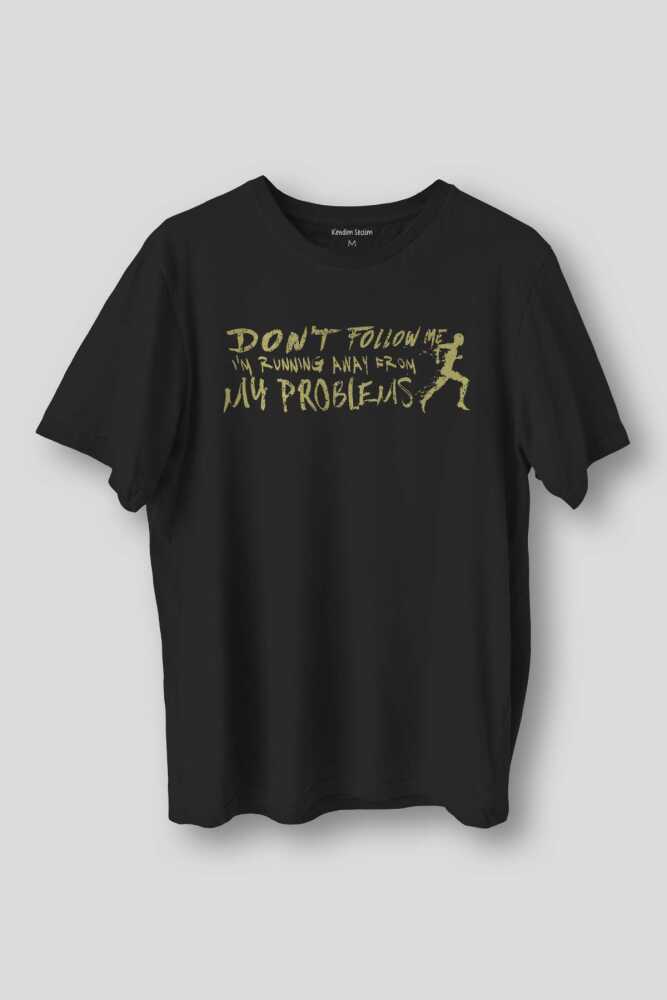 Running Away From My Problems Eğlenceli Funny Yazı Baskılı Siyah Unisex Tişört