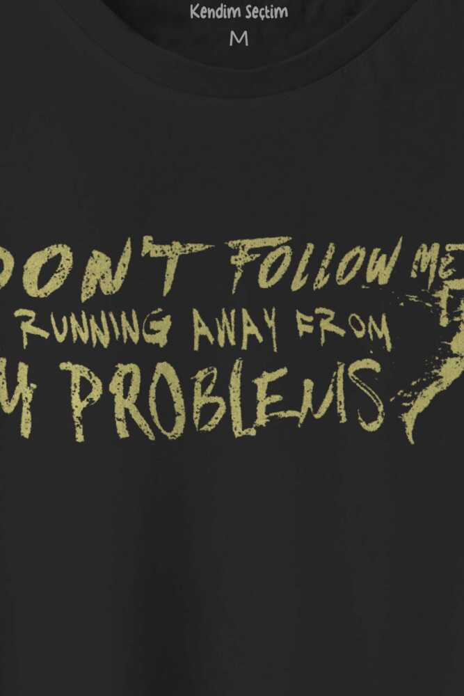 Running Away From My Problems Eğlenceli Funny Yazı Baskılı Siyah Unisex Tişört (1)