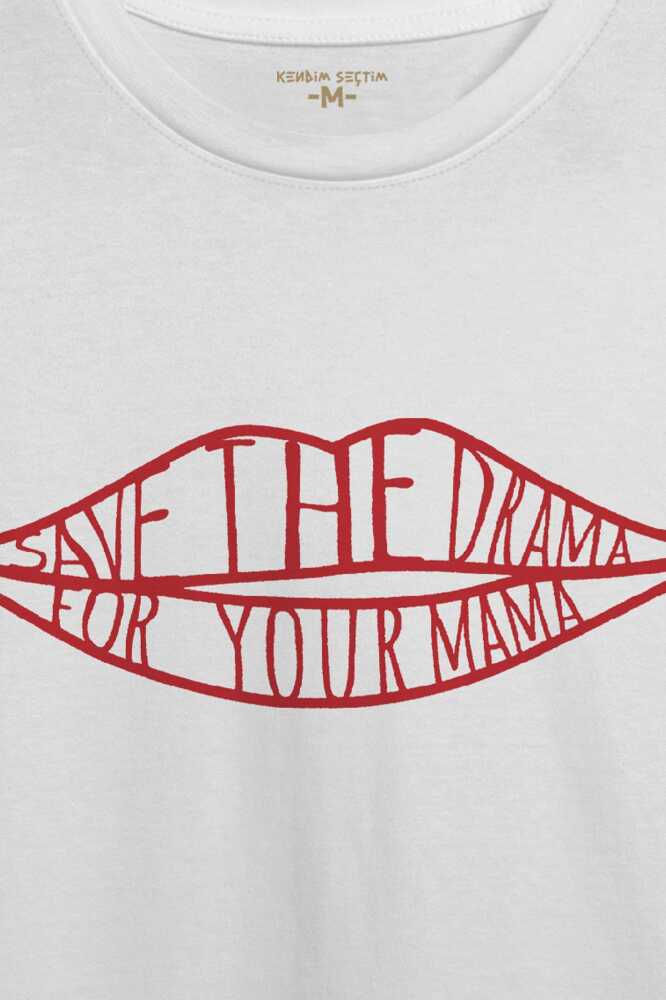 Save The Drama For Your Mama Funny Yazı Friends Kısa Kollu Beyaz Unisex Tişört (1)