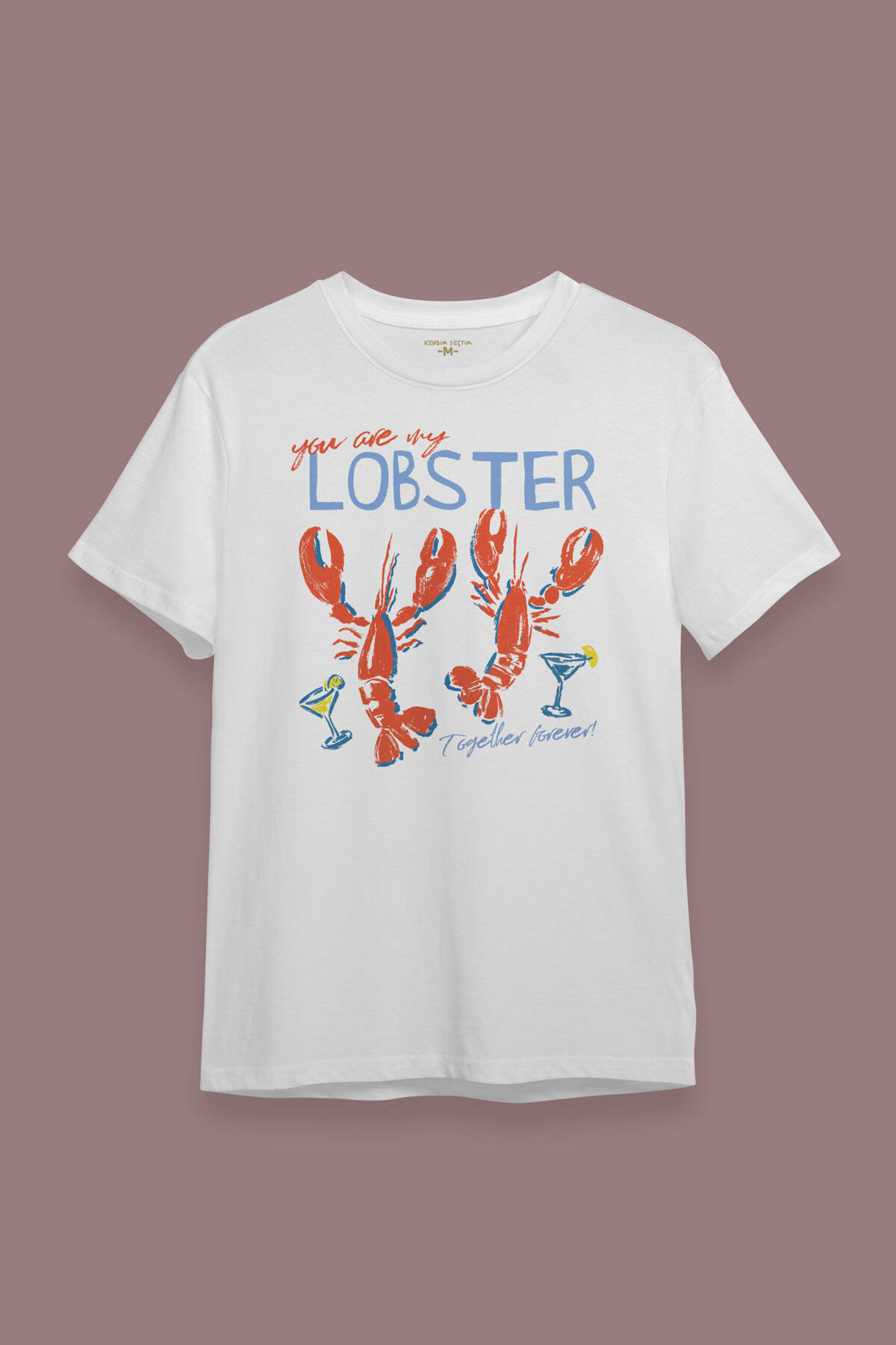 You Are My Lobster Love Friends Aşk Sevgi Istakoz Baskılı Beyaz Tişört Kısa Kollu (1)