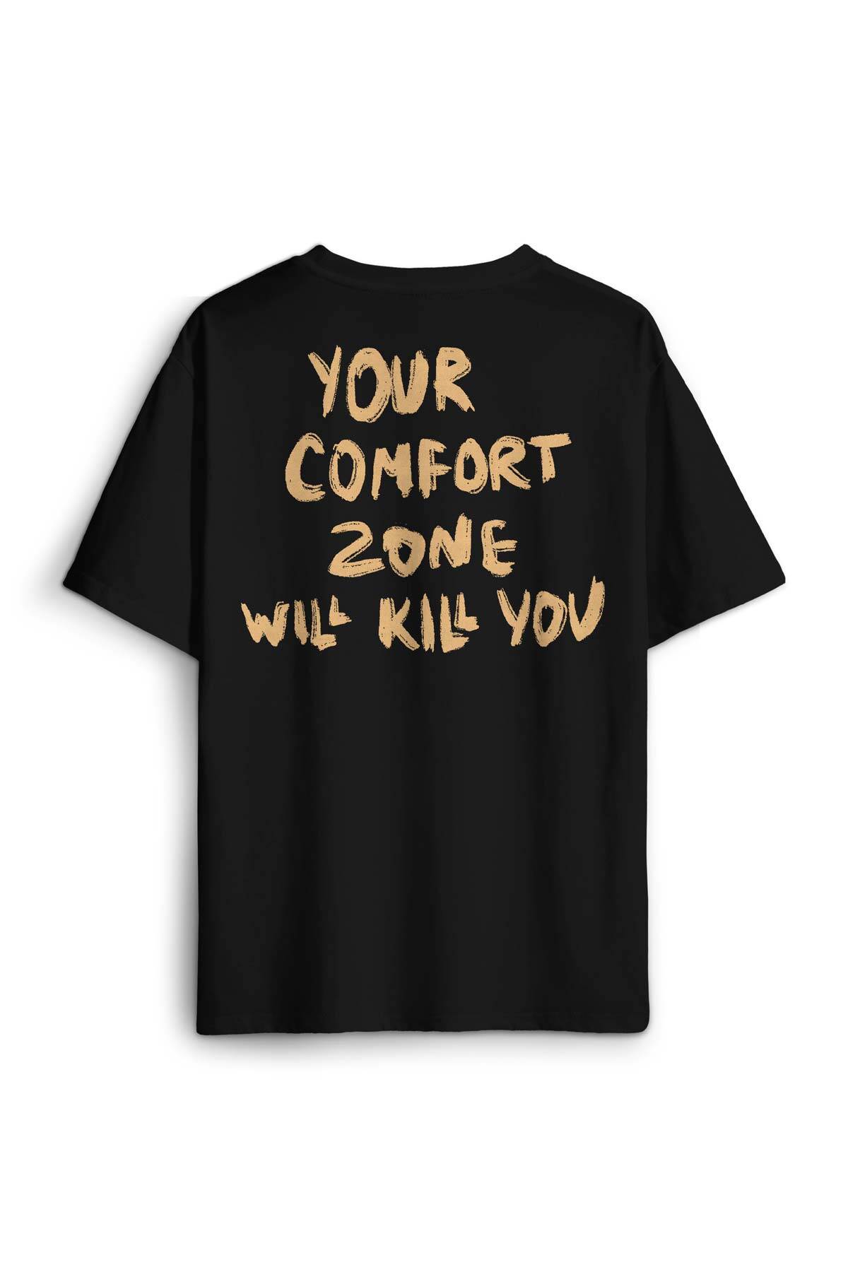 Your Comfort Zone Will Kill You Baskılı Oversize Siyah Unisex Tişört